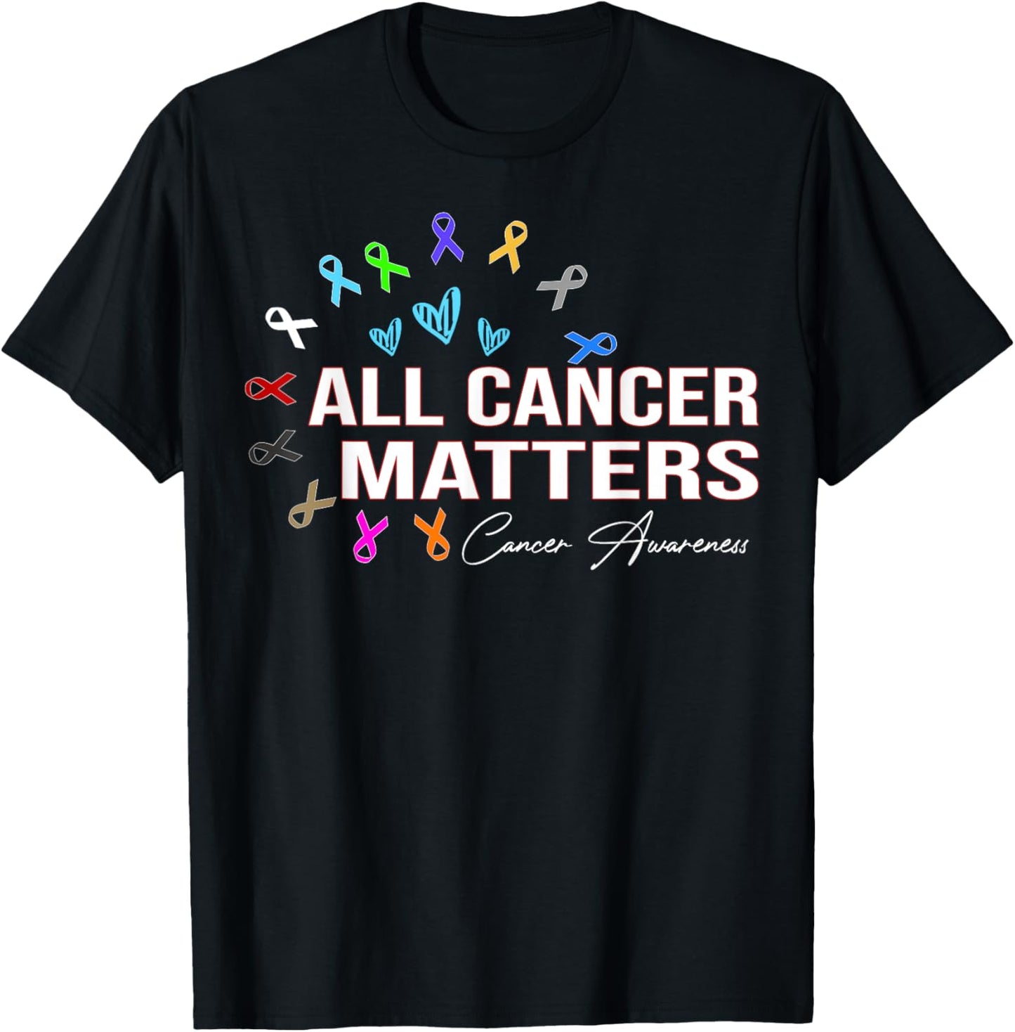 All cancer matters Ribbon - Fight Cancer Awareness Survivor T-Shirt