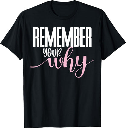 Remember Your Why Gym Motivation Fitness Inspirational T-Shirt
