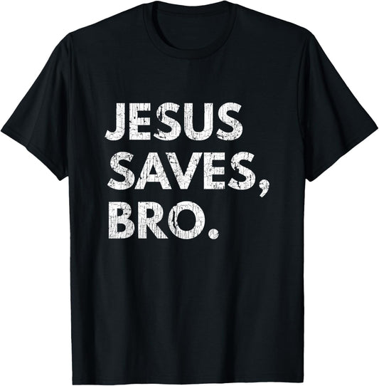 Jesus Saves Bro Vintage Pro Christian Religious Believer T-Shirt