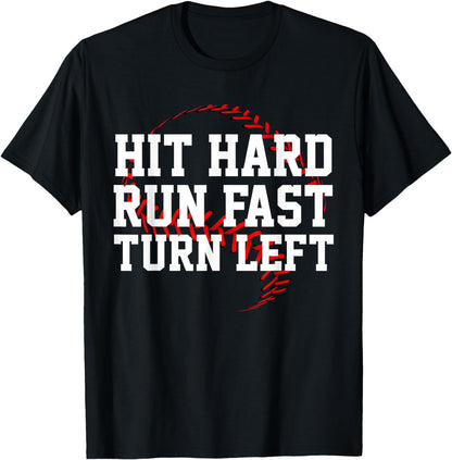 Hit Hard Run Fast Turn Left Funny Baseball Gift T-Shirt