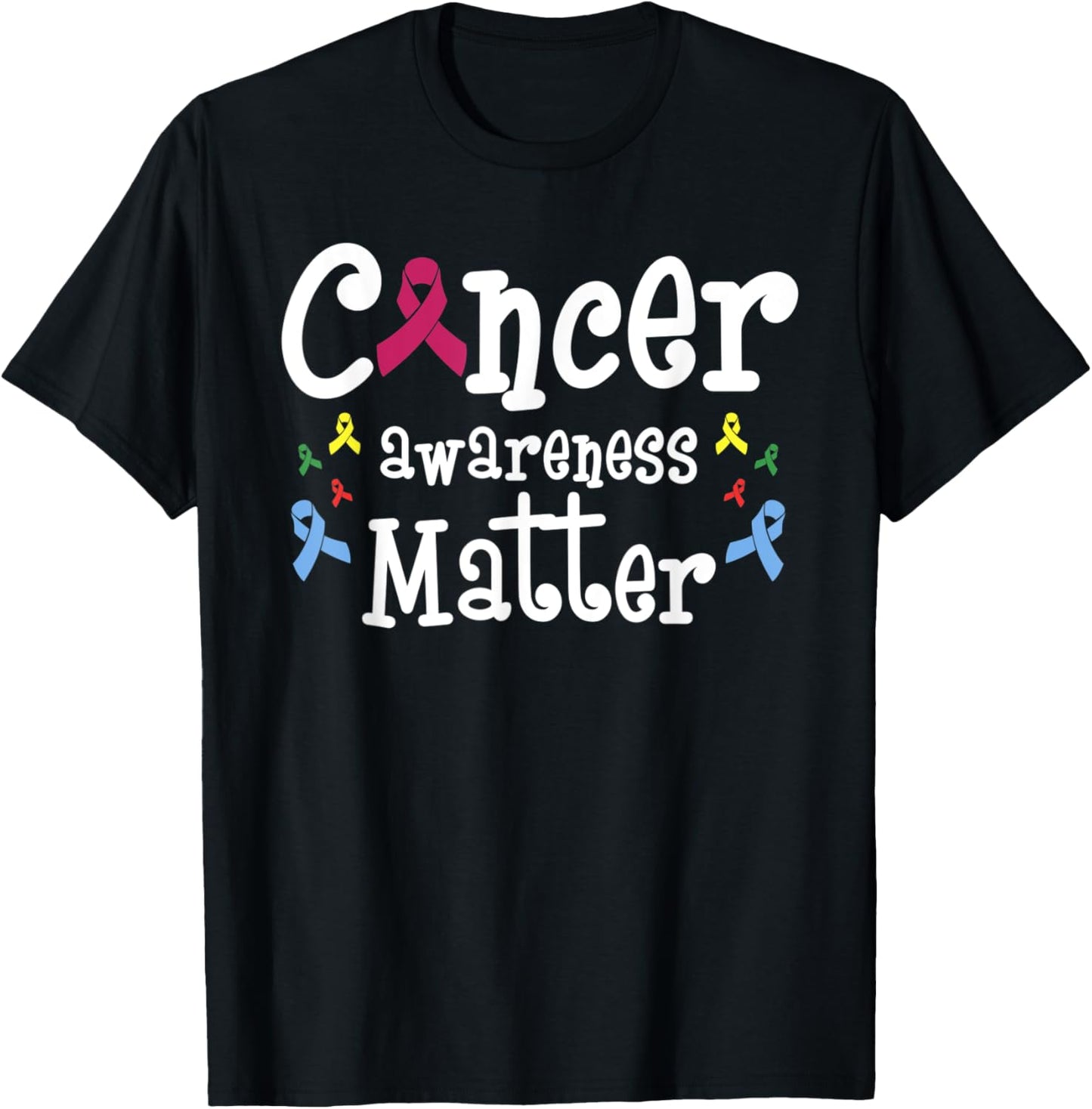 Cancer Awareness Matter T-Shirt