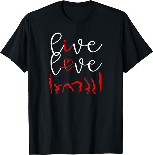 Live Love I Love Gymnastics Gymnasts T-Shirt