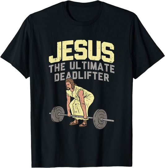 Deadlift Jesus I Christian Weightlifting Funny Workout Gym T-Shirt