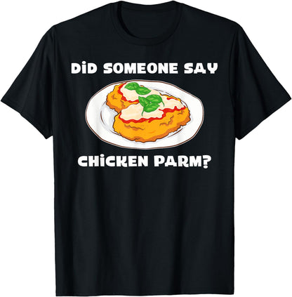 Foodie Parmesan Did Someone Say Chicken Parm T-Shirt