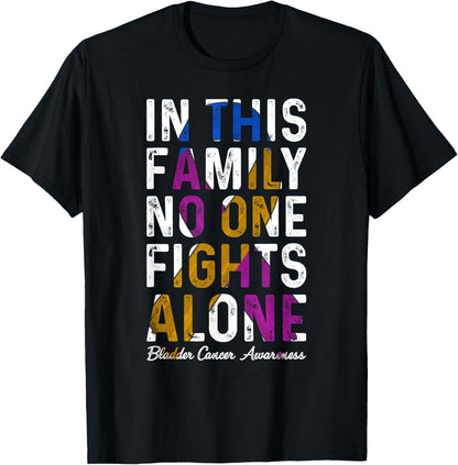 In This Family No One Fight Alone Bladder Cancer Awareness T-Shirt