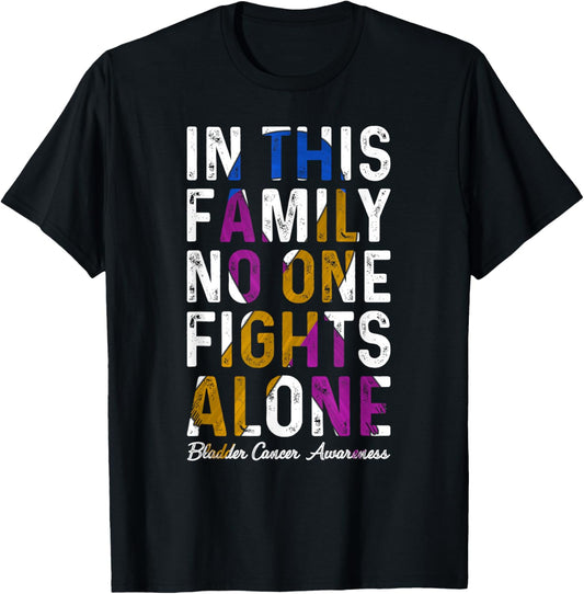 In This Family No One Fight Alone Bladder Cancer Awareness T-Shirt