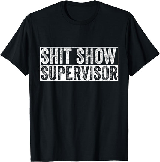 Cool S.h.i.t Show Supervisor Hilarious Vintage For Adults T-Shirt