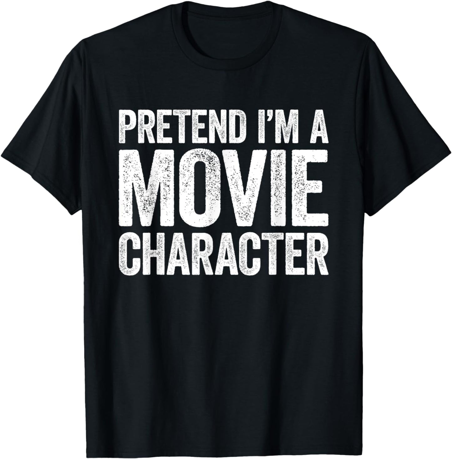 Pretend I'm A Movie Character T-Shirt Matching Costume Shirt T-Shirt