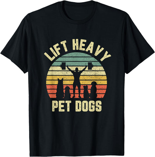 Funny Lift Heavy Pet Dogs Gym Fitness Weight Lifting T-Shirt