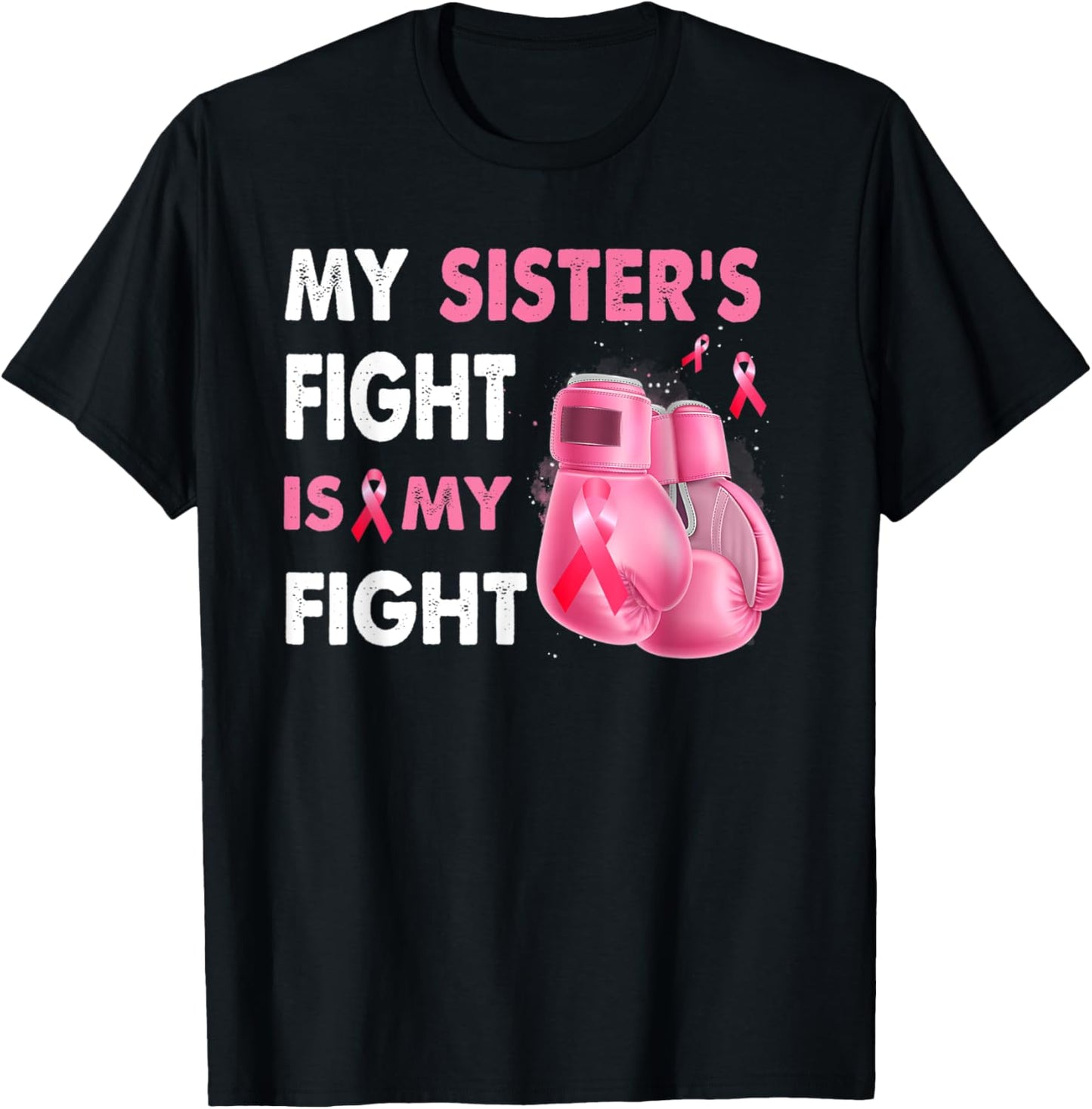 My Sister's Fight Is My Fight Breast Cancer Awareness T-Shirt