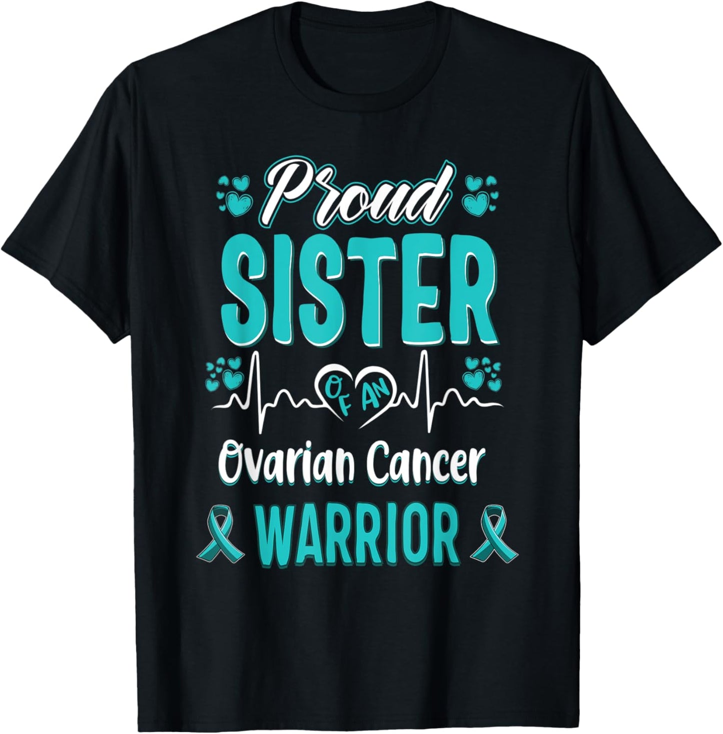 proud Sister ovarian cancer warrior awareness ribbon teal T-Shirt