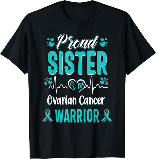 proud Sister ovarian cancer warrior awareness ribbon teal T-Shirt