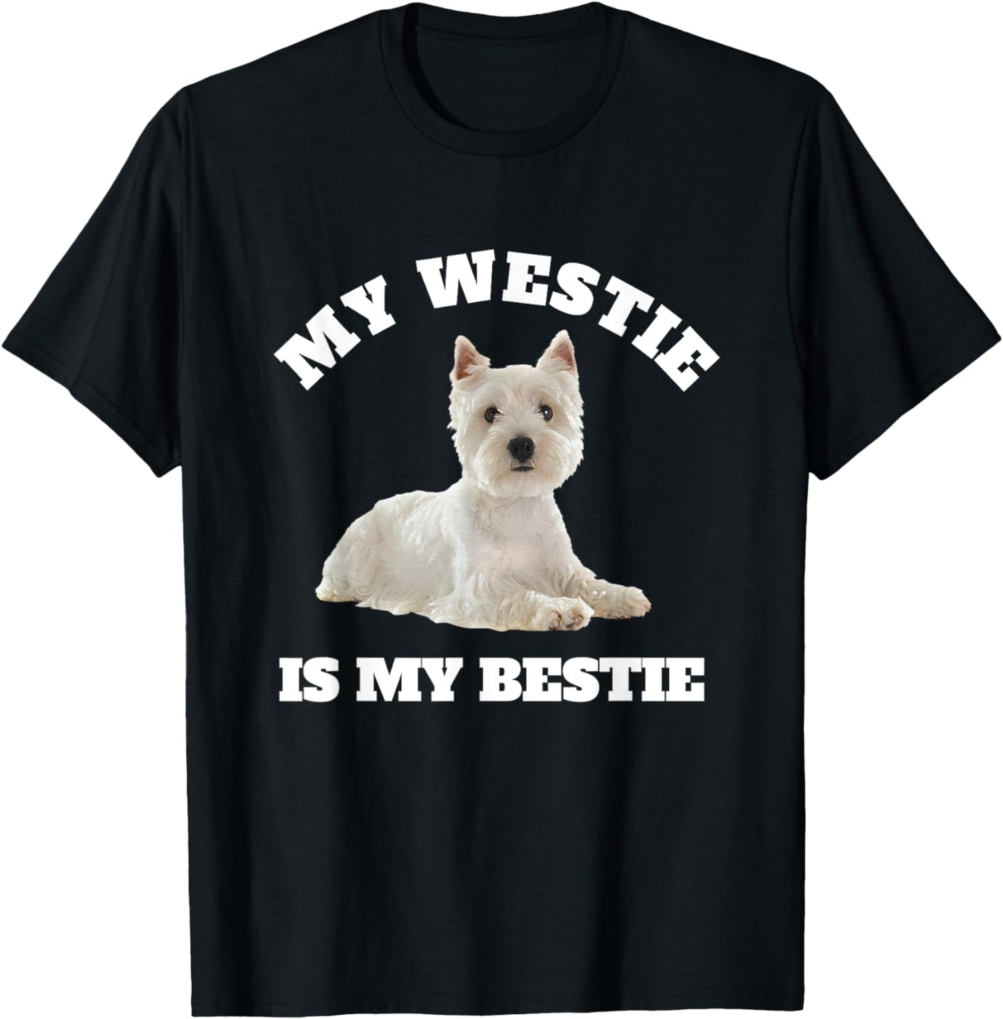 My Westie is My Bestie, West Highland Terrier Dog Owner T-Shirt