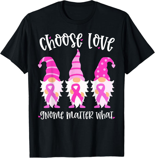 Pink Breast Cancer Support Choose Love Gnome Matter What T-Shirt