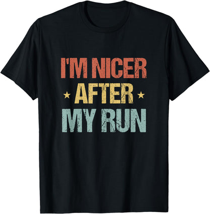 I'm Nicer After My Run Funny Running Saying For Runners T-Shirt
