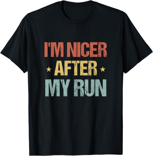 I'm Nicer After My Run Funny Running Saying For Runners T-Shirt