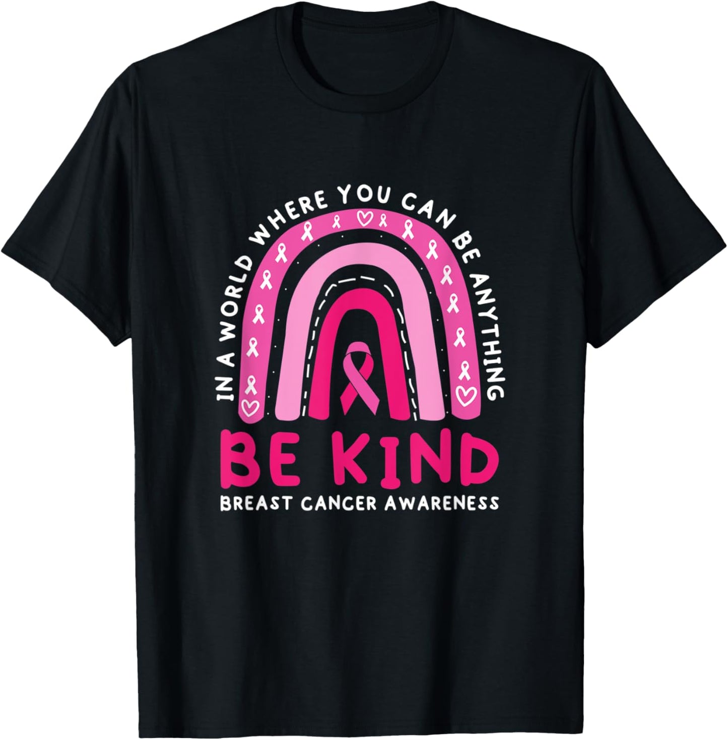 Be Kind Rainbow Pink Breast Cancer Awareness Ribbon T-Shirt
