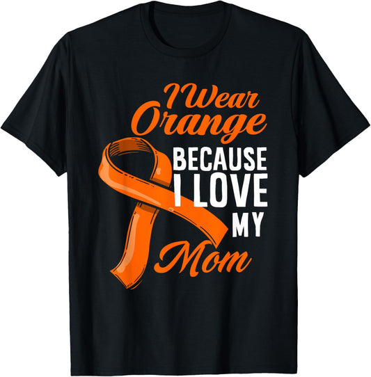 I Wear Orange I Love My Mom Kidney Cancer Awareness T-Shirt