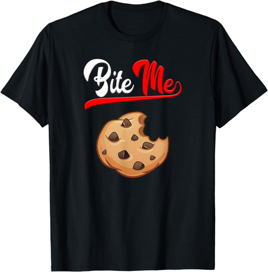 Bite Me Chocolate Chip Cookie No Care Attitude Foodie Rebel T-Shirt