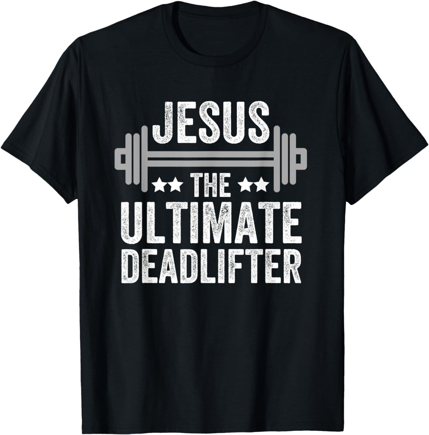 Jesus The Ultimate Deadlifter T Shirt Gym Fitness Athlete