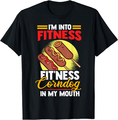 I'am Into FItness Fitness Corndog in my mouth T-Shirt