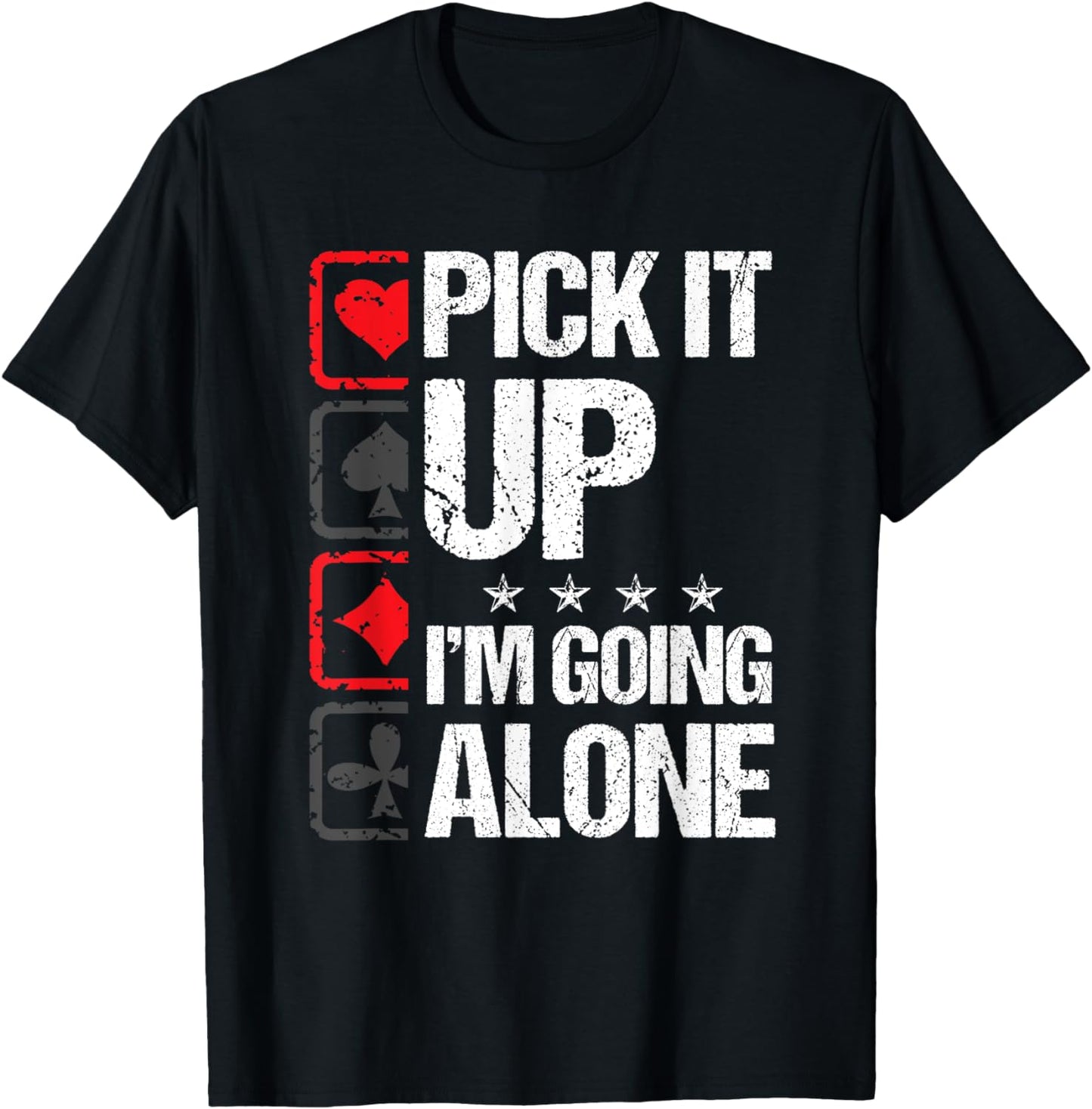 Pick It Up I'm Going Alone Euchre Gamers Funny Cool T-Shirt