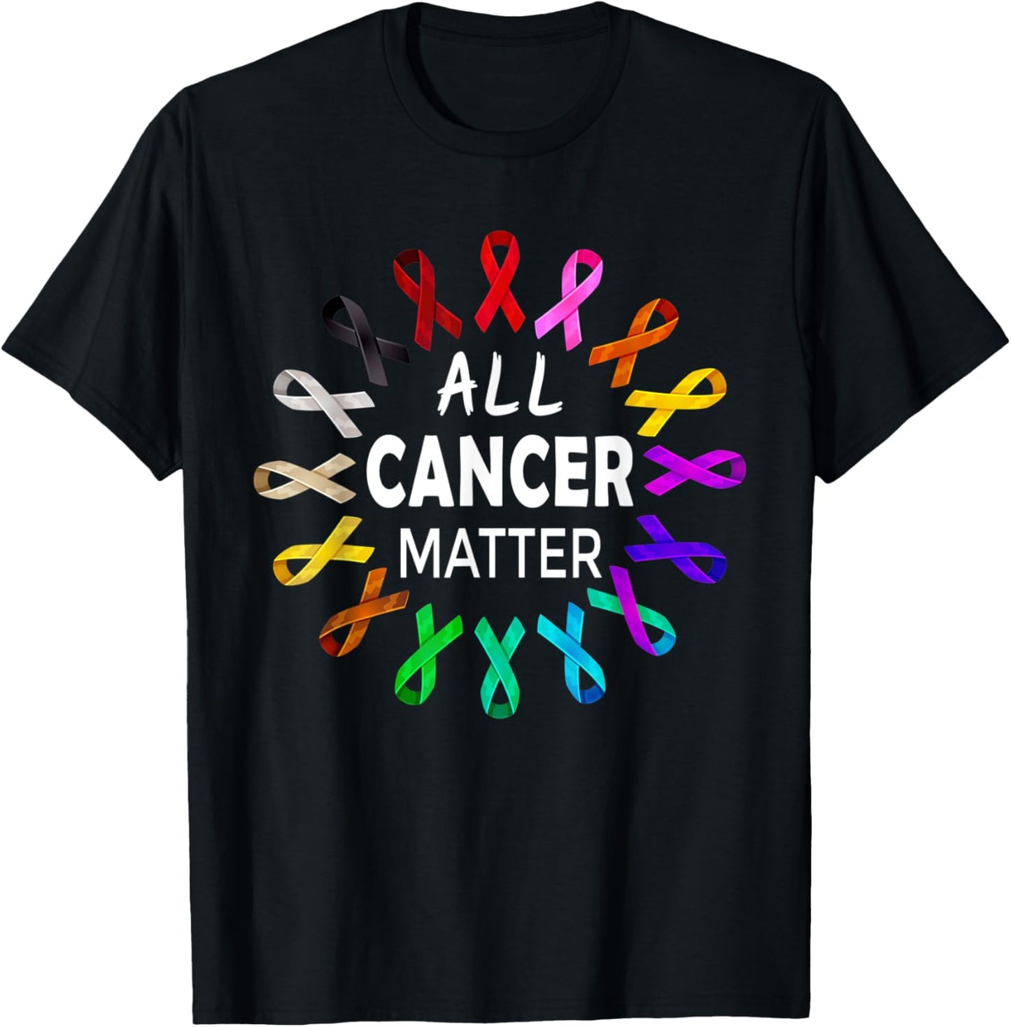 All Cancer Matter Support Raise Cancer Awareness Gift Ribbon T-Shirt