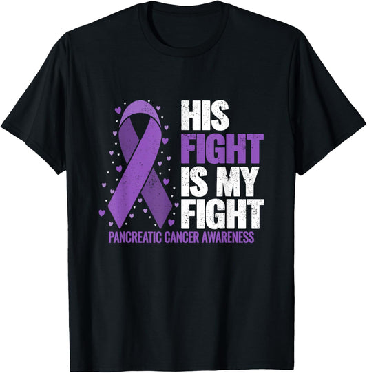 His Fight is my Fight Pancreatic Cancer Awareness T-Shirt