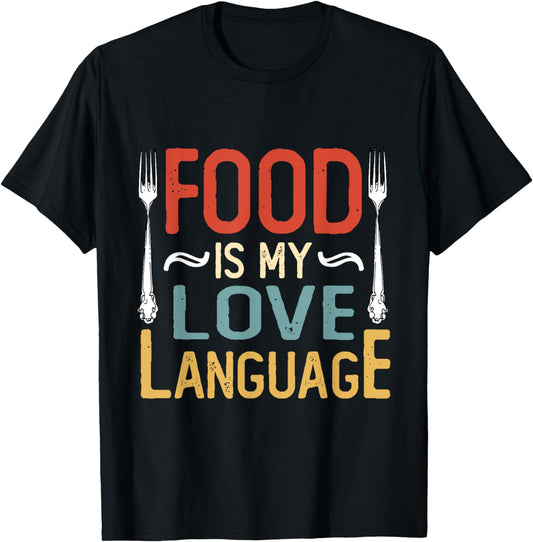 Food Is My Love Language Cook Chef Foodie Food Lover T-Shirt