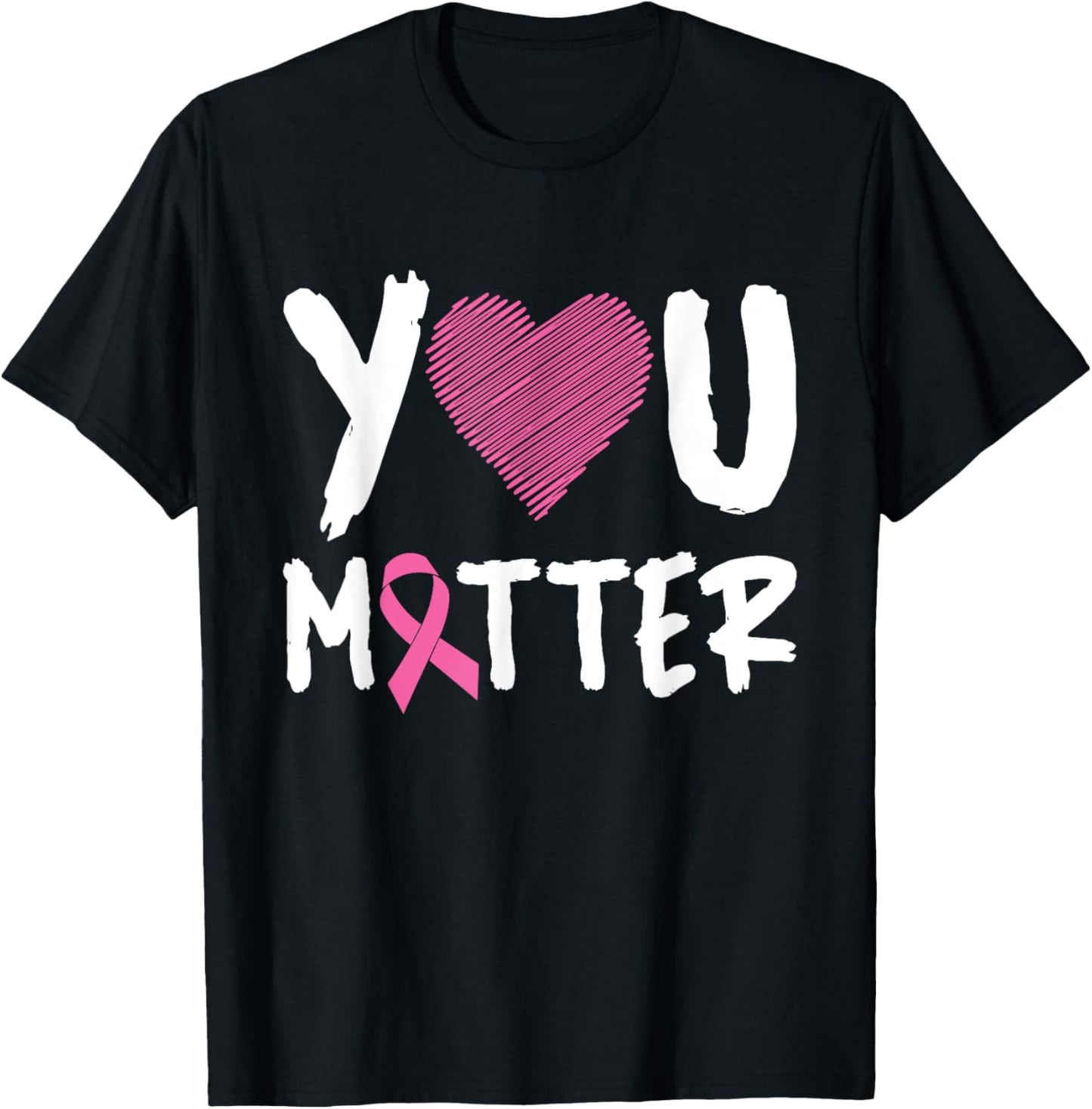 You Matter Breast Cancer Awareness Warrior Survivor T-Shirt