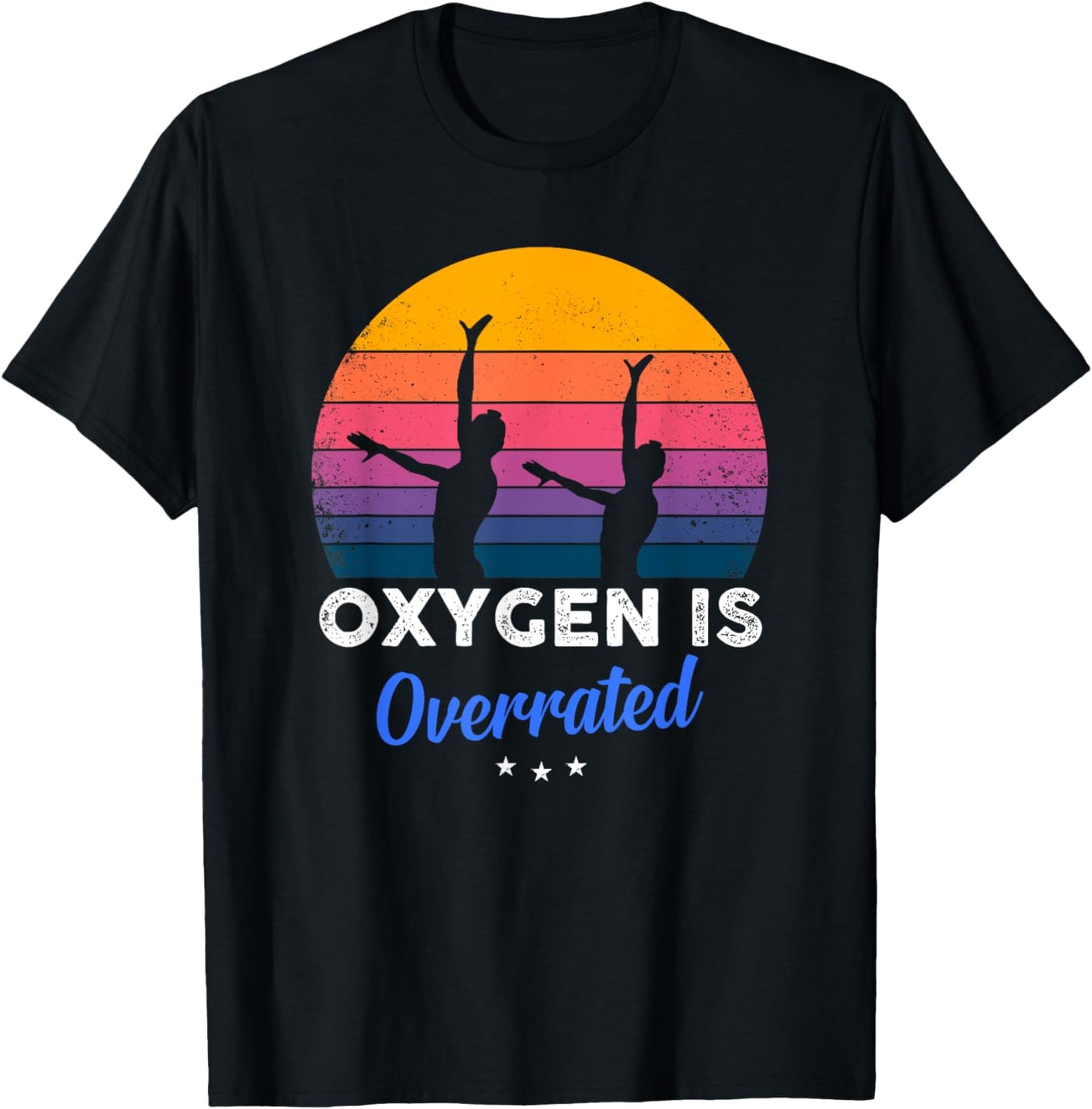 Synchronized Swimming - Oxygen is Overrated - Funny T-Shirt