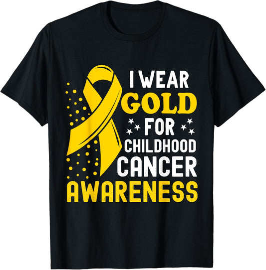 I Wear Gold For Childhood Cancer Awareness Support Hope Cure T-Shirt