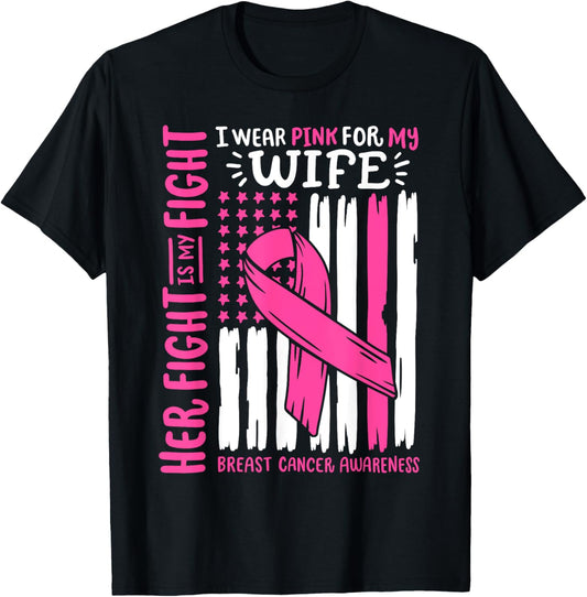 Breast Cancer Flag Wear Pink For My Wife Her Fight My Fight T-Shirt