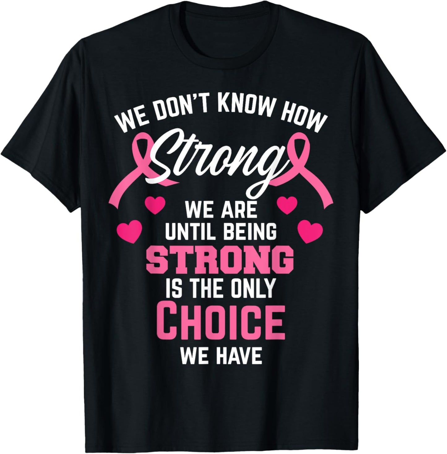 Being Strong Quote Pink Inspirational Breast Cancer Gifts T-Shirt