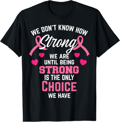 Being Strong Quote Pink Inspirational Breast Cancer Gifts T-Shirt