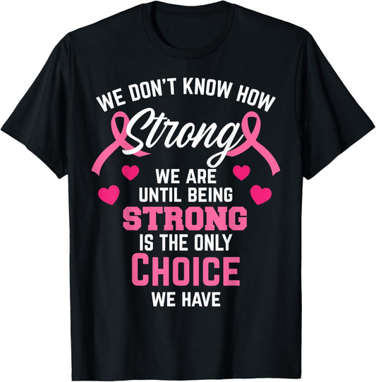 Being Strong Quote Pink Inspirational Breast Cancer Gifts T-Shirt