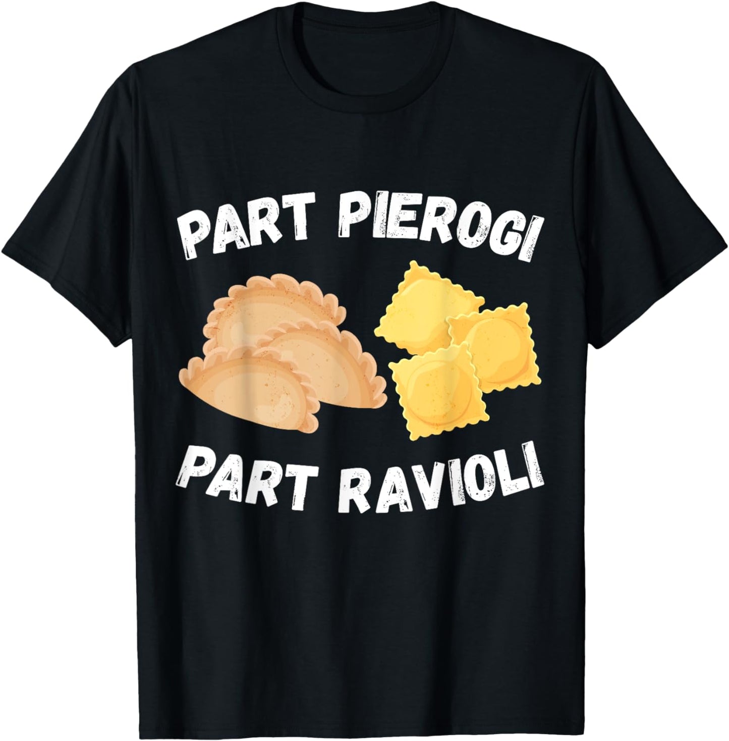 Polish Italian Pride Funny Part Pierogi Part Ravioli Foodie T-Shirt