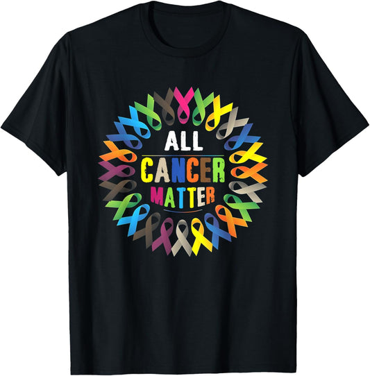 All Cancer Matters Awareness Saying I World Cancer Day T-Shirt