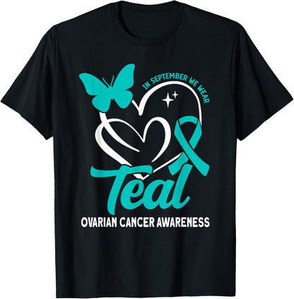 In september we wear teal Ovarian Cancer Awareness T-Shirt