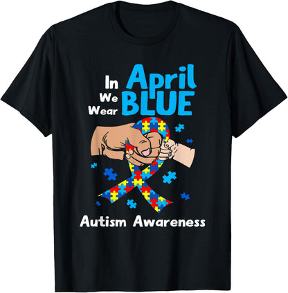In April We Wear Blue Autism Awareness Men Women Kid T-Shirt