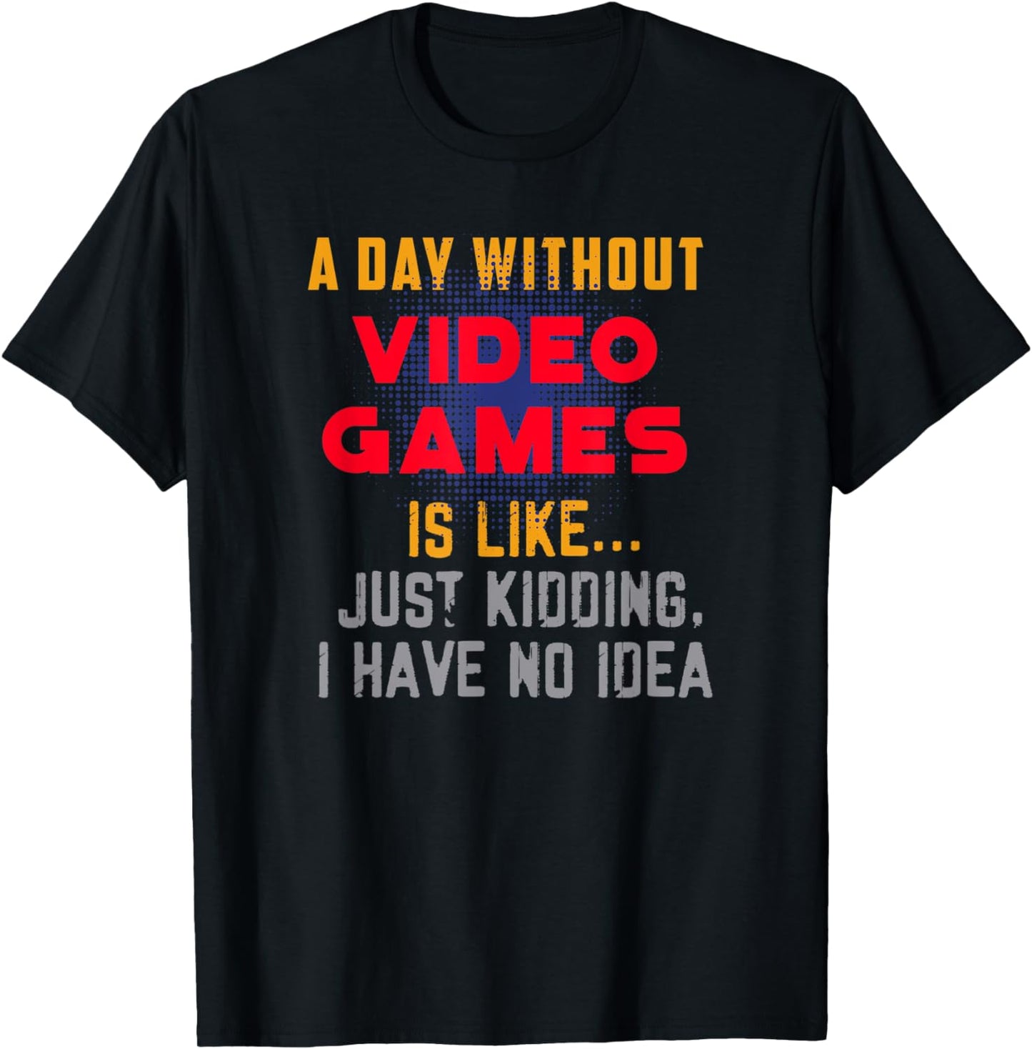 A Day Without Video Games - Esports T-Shirt