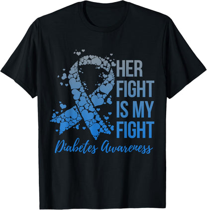 Her Fight Is My Fight Warrior Type 1 or 2 Diabetes Awareness T-Shirt