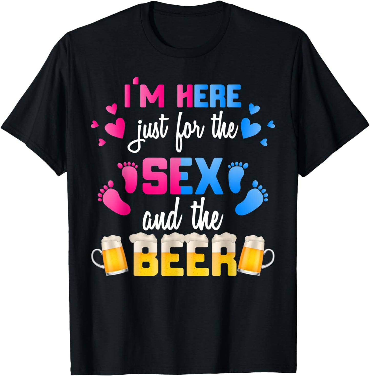 Gender Reveal | I'm Here Just For The Sex And The Beer Shirt