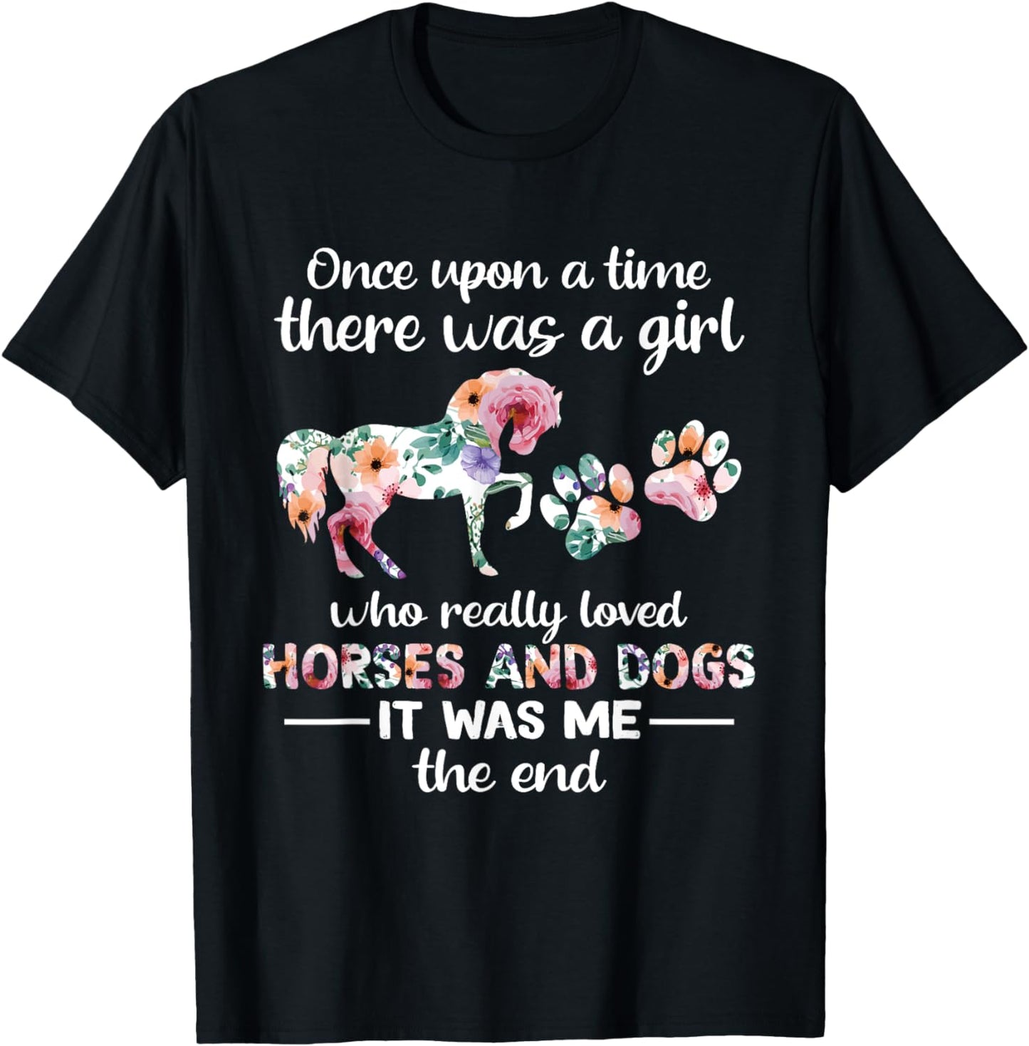 Once Upon A Time There Was Girl Who Loved Horse And Dog T-Shirt