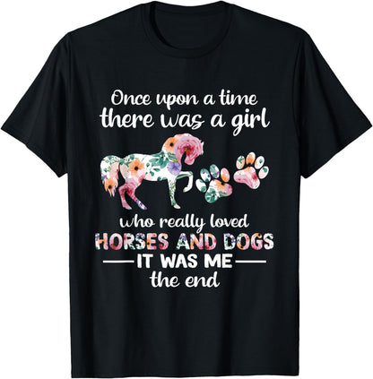 Once Upon A Time There Was Girl Who Loved Horse And Dog T-Shirt