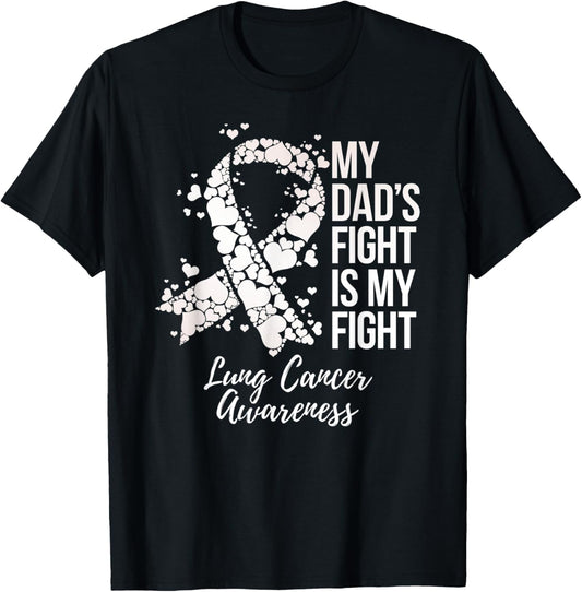 My Dad¡¯s Fight Is My Fight Lung Cancer Awareness T-Shirt