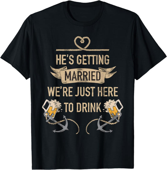 He's Getting Married Funny Groomsmen Bachelor Party for Men T-Shirt