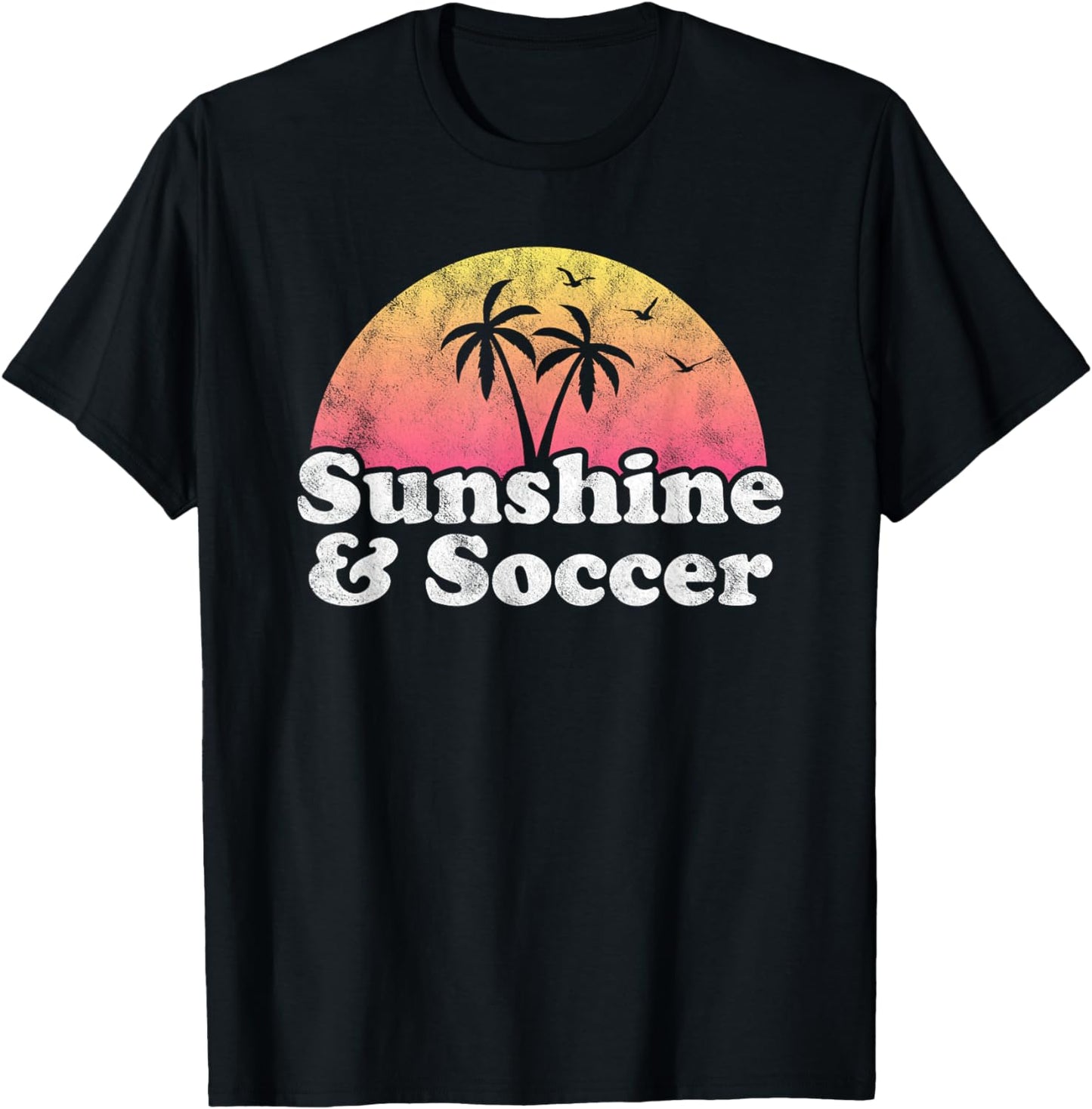Soccer Gift - Sunshine and Soccer T-Shirt