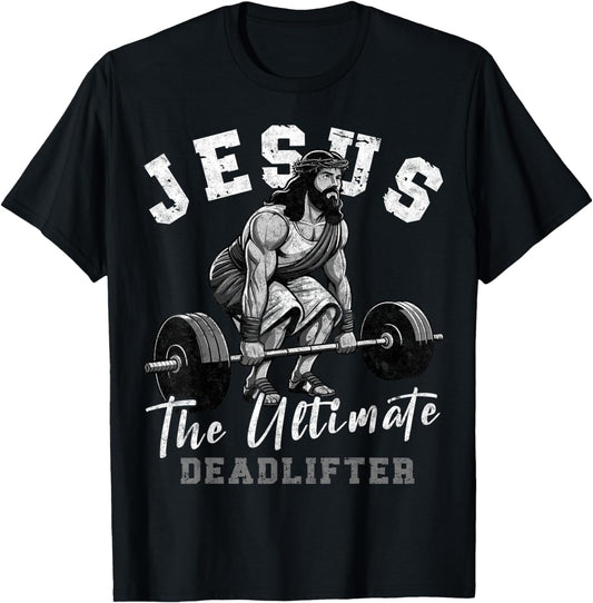 Jesus The Ultimate Deadlifter Funny Christian Workout Gym T-Shirt