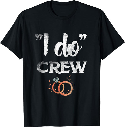 I Do Crew Wedding Bride Groom Funny T shirt Tee Diamond Ring